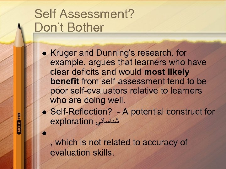 Self Assessment? Don’t Bother l l Kruger and Dunning's research, for example, argues that