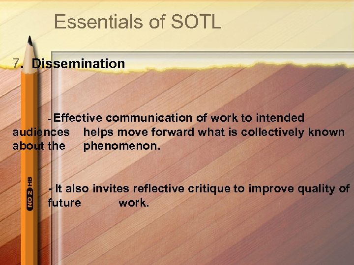 Essentials of SOTL 7. Dissemination - Effective communication of work to intended audiences helps
