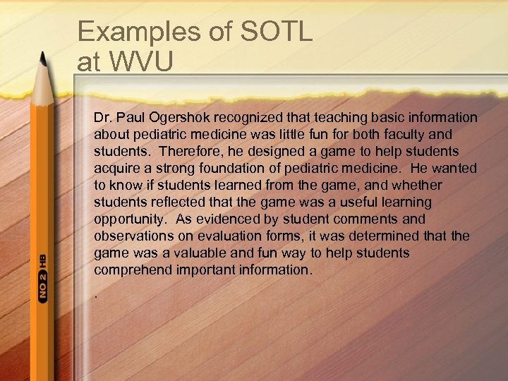 Examples of SOTL at WVU Dr. Paul Ogershok recognized that teaching basic information about