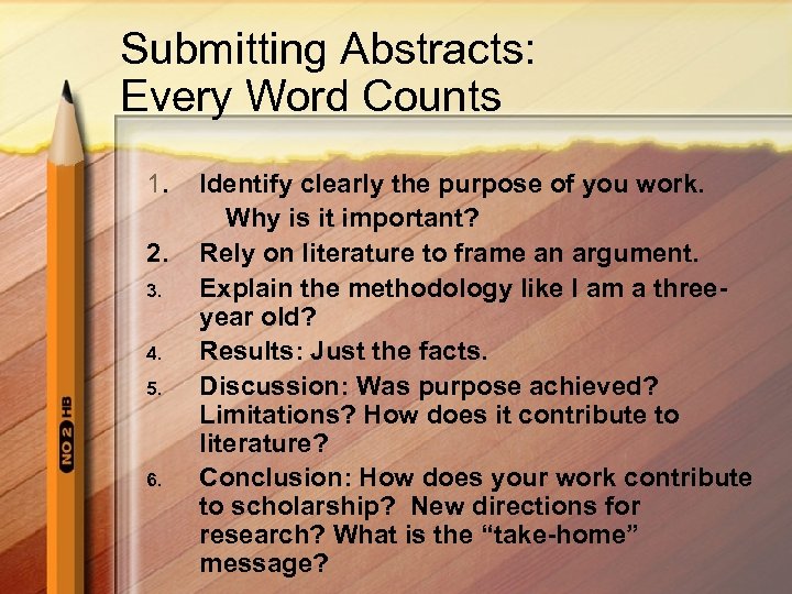Submitting Abstracts: Every Word Counts 1. Identify clearly the purpose of you work. Why