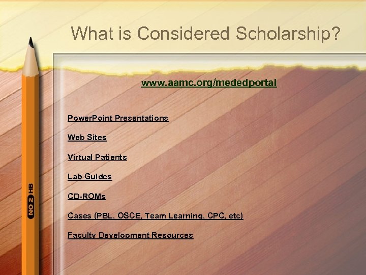  What is Considered Scholarship? www. aamc. org/mededportal Power. Point Presentations Web Sites Virtual