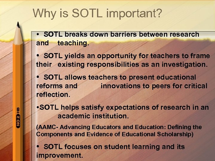 Why is SOTL important? SOTL breaks down barriers between research and teaching. SOTL yields
