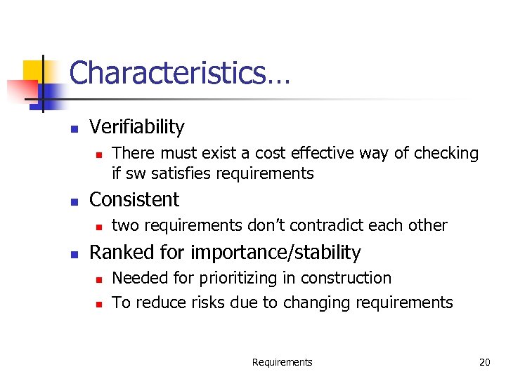 Characteristics… n Verifiability n n Consistent n n There must exist a cost effective