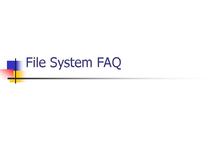 File System FAQ 