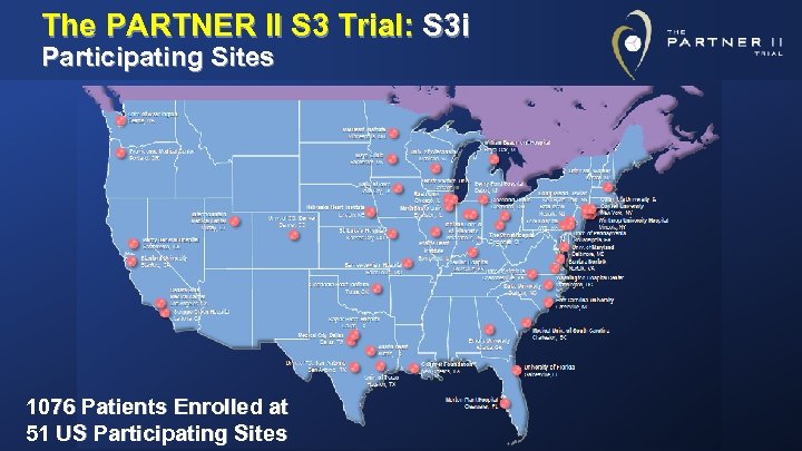 The PARTNER II S 3 Trial: S 3 i Participating Sites 1076 Patients Enrolled