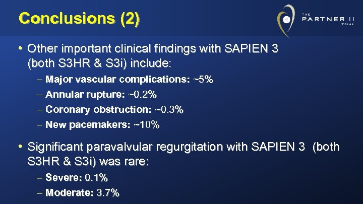 Conclusions (2) • Other important clinical findings with SAPIEN 3 (both S 3 HR