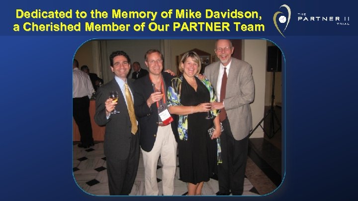 Dedicated to the Memory of Mike Davidson, a Cherished Member of Our PARTNER Team