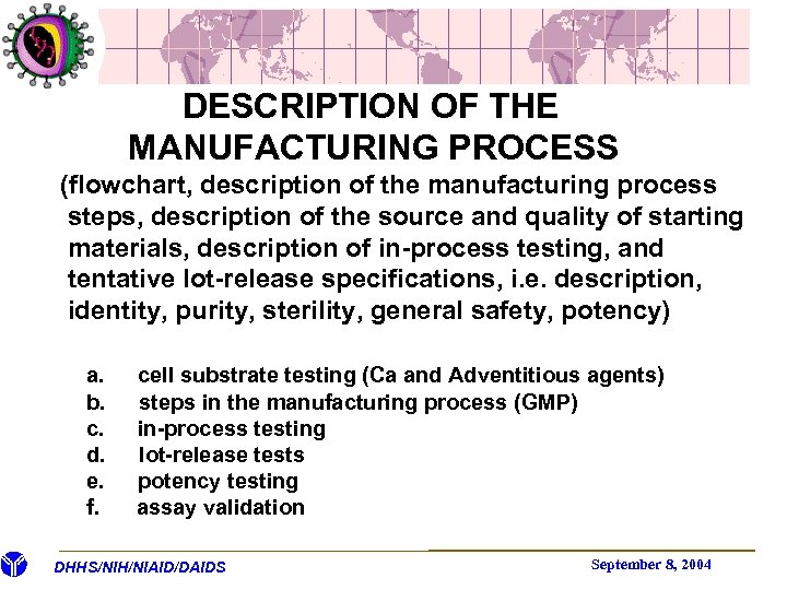  DESCRIPTION OF THE MANUFACTURING PROCESS (flowchart, description of the manufacturing process steps, description