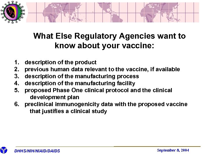 What Else Regulatory Agencies want to know about your vaccine: 1. 2. 3. 4.