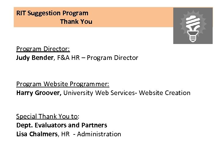 RIT Suggestion Program Thank You Program Director: Judy Bender, F&A HR – Program Director