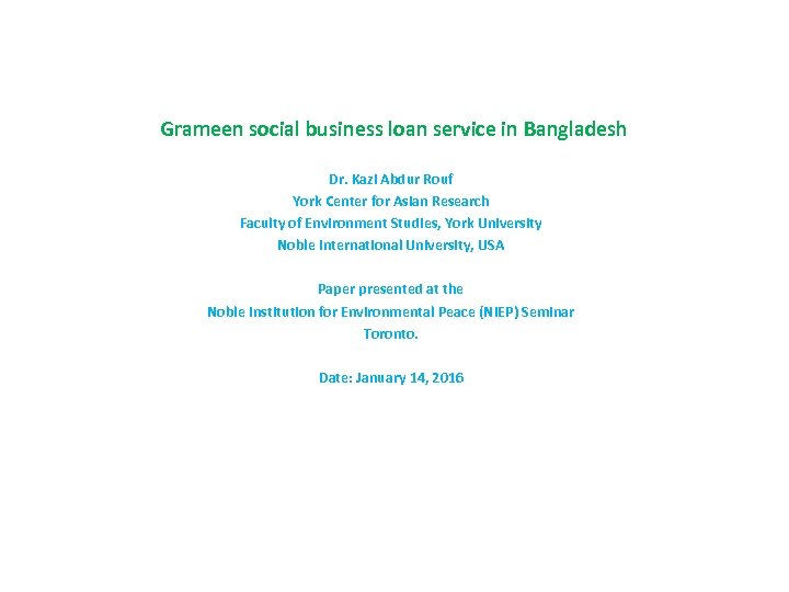 Grameen social business loan service in Bangladesh Dr. Kazi Abdur Rouf York Center for