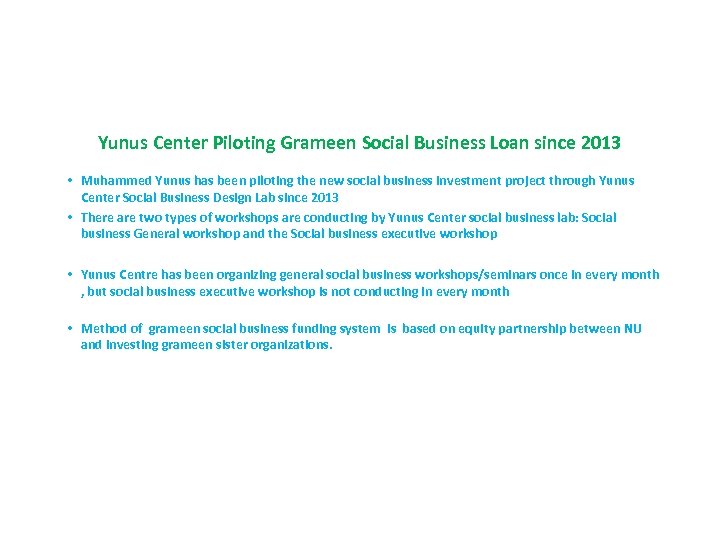 Yunus Center Piloting Grameen Social Business Loan since 2013 • Muhammed Yunus has been