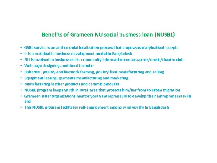 Benefits of Grameen NU social business loan (NUSBL) GSBL service is an anti-colonial localization