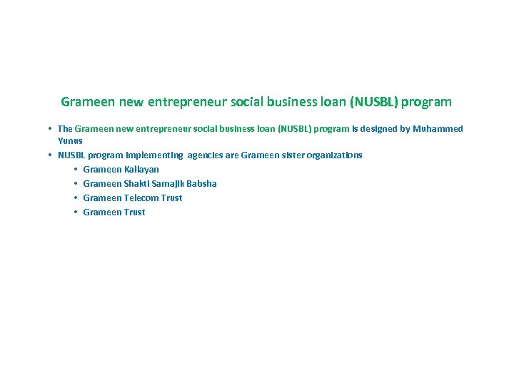 Grameen new entrepreneur social business loan (NUSBL) program • The Grameen new entrepreneur social
