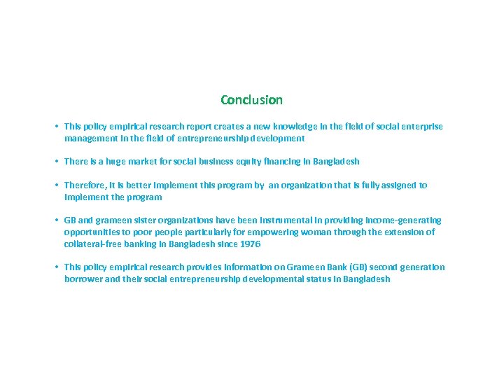 Conclusion • This policy empirical research report creates a new knowledge in the field