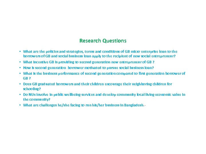 Research Questions • What are the policies and strategies, terms and conditions of GB
