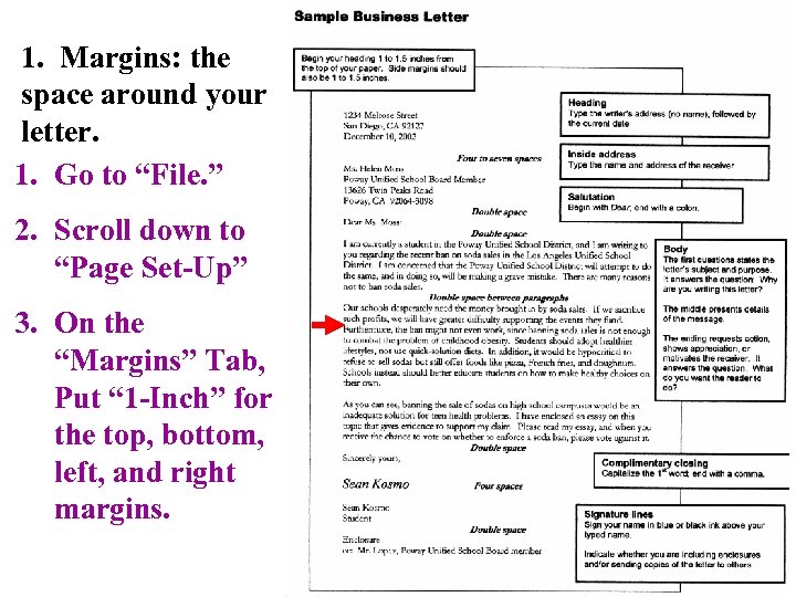 1. Margins: the space around your letter. 1. Go to “File. ” 2. Scroll