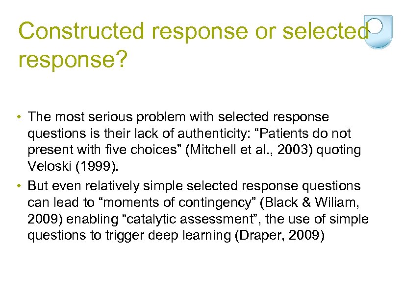 Constructed response or selected response? • The most serious problem with selected response questions