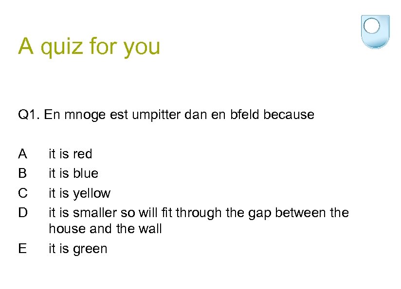 A quiz for you Q 1. En mnoge est umpitter dan en bfeld because