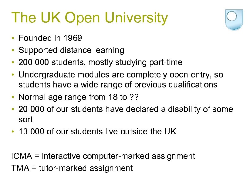 The UK Open University • • Founded in 1969 Supported distance learning 200 000
