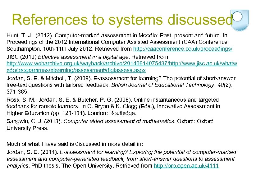 References to systems discussed Hunt, T. J. (2012). Computer-marked assessment in Moodle: Past, present