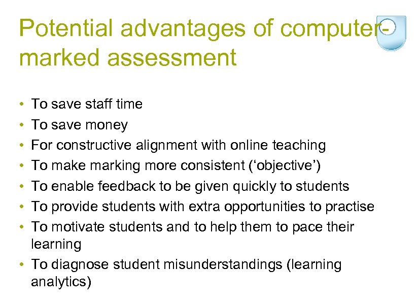 Potential advantages of computermarked assessment • • To save staff time To save money