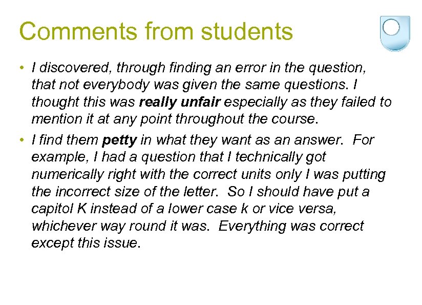 Comments from students • I discovered, through finding an error in the question, that