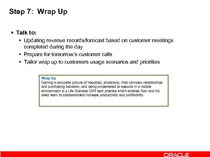 Step 7: Wrap Up § Talk to: § Updating revenue records/forecast based on customer