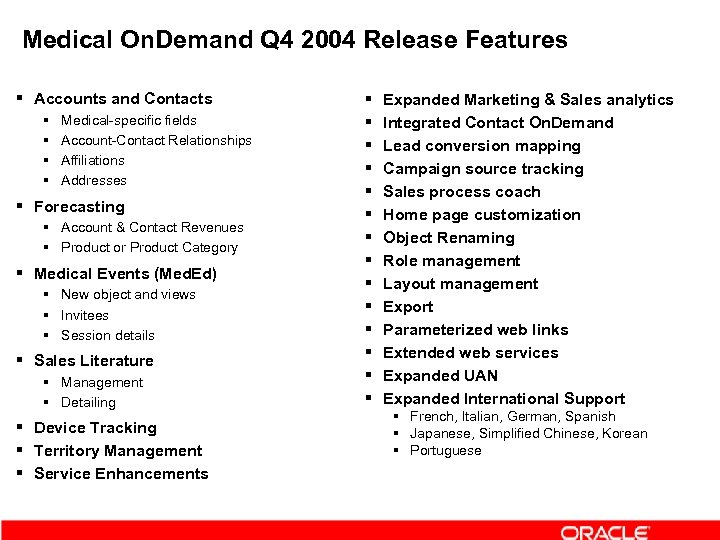 Medical On. Demand Q 4 2004 Release Features § Accounts and Contacts § §