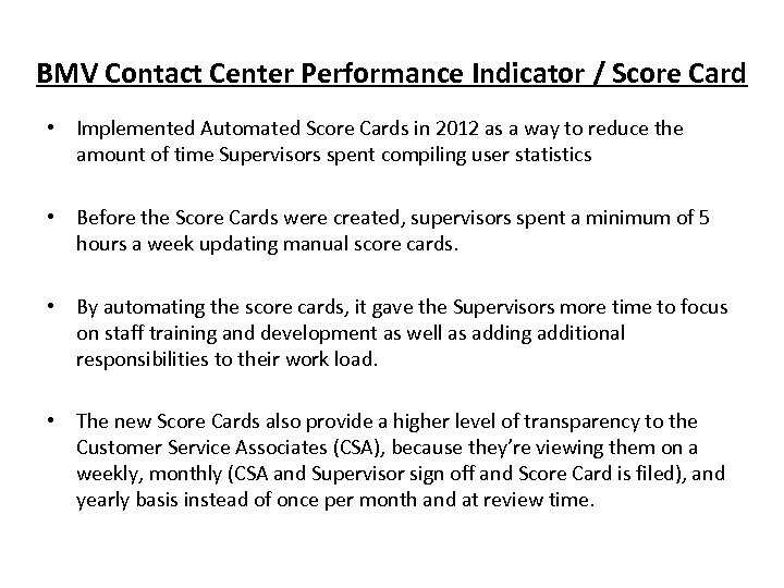 BMV Contact Center Performance Indicator / Score Card • Implemented Automated Score Cards in