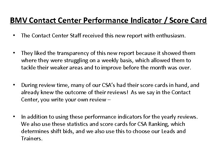 BMV Contact Center Performance Indicator / Score Card • The Contact Center Staff received