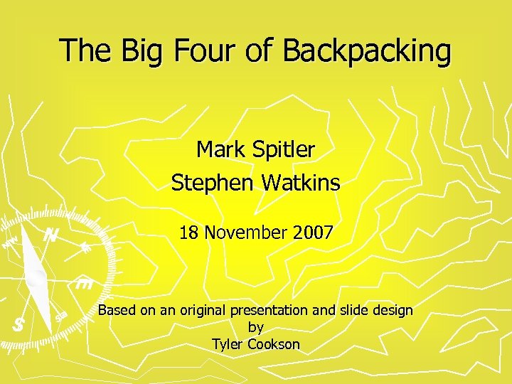 The Big Four of Backpacking Mark Spitler Stephen Watkins 18 November 2007 Based on