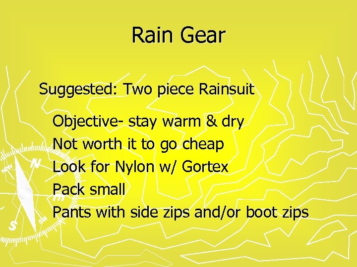 Rain Gear Suggested: Two piece Rainsuit Objective- stay warm & dry Not worth it