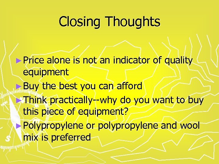 Closing Thoughts ► Price alone is not an indicator of quality equipment ► Buy