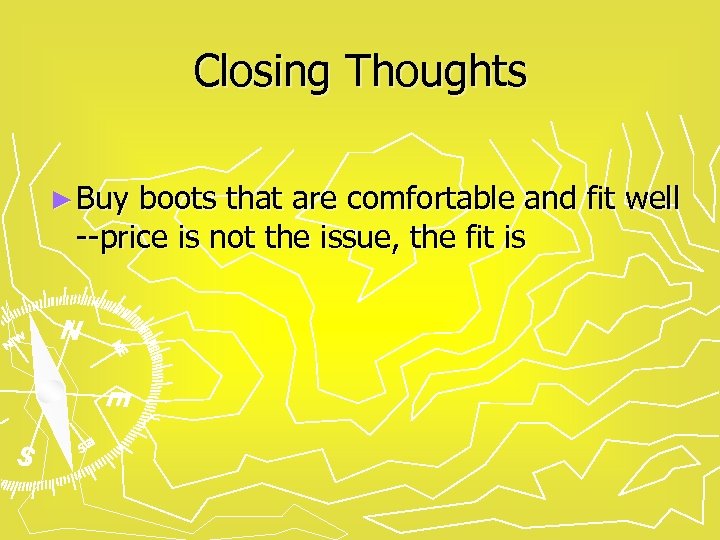 Closing Thoughts ► Buy boots that are comfortable and fit well --price is not