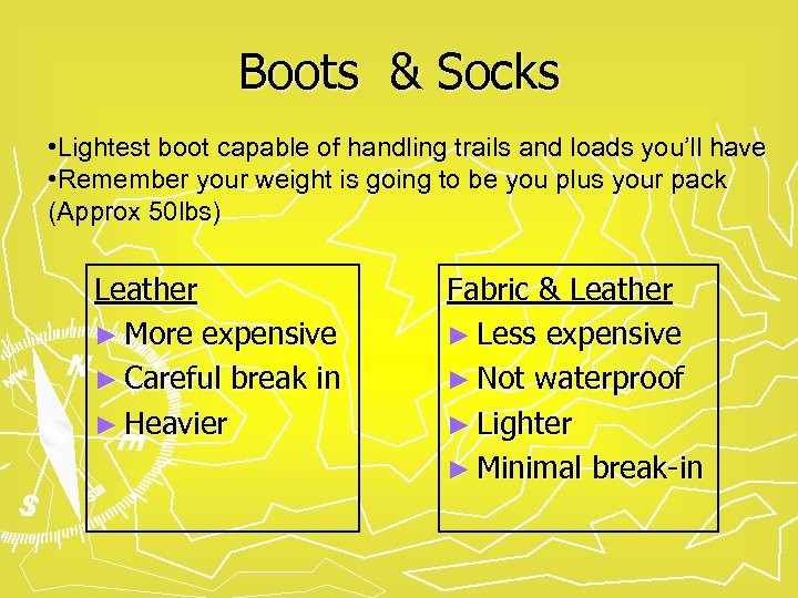 Boots & Socks • Lightest boot capable of handling trails and loads you’ll have