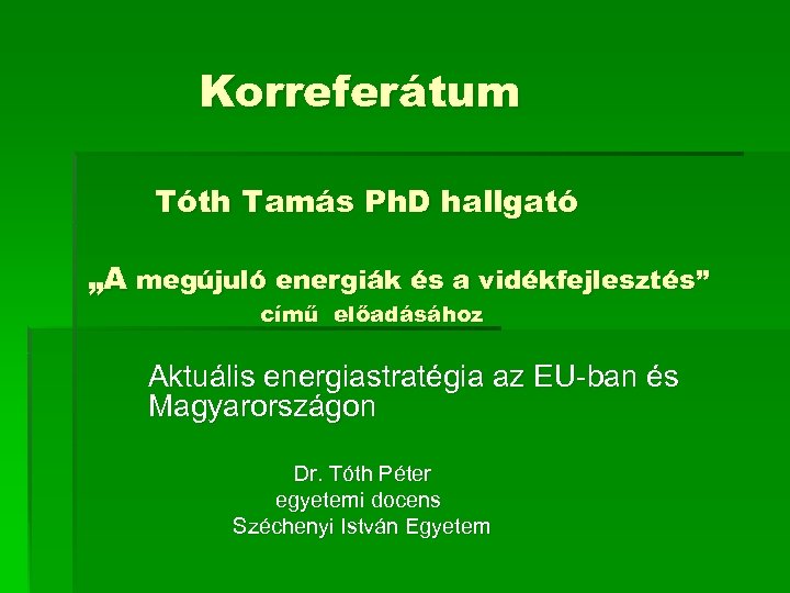 Korreferátum Tóth Tamás Ph. D hallgató „A megújuló energiák és a vidékfejlesztés” című előadásához