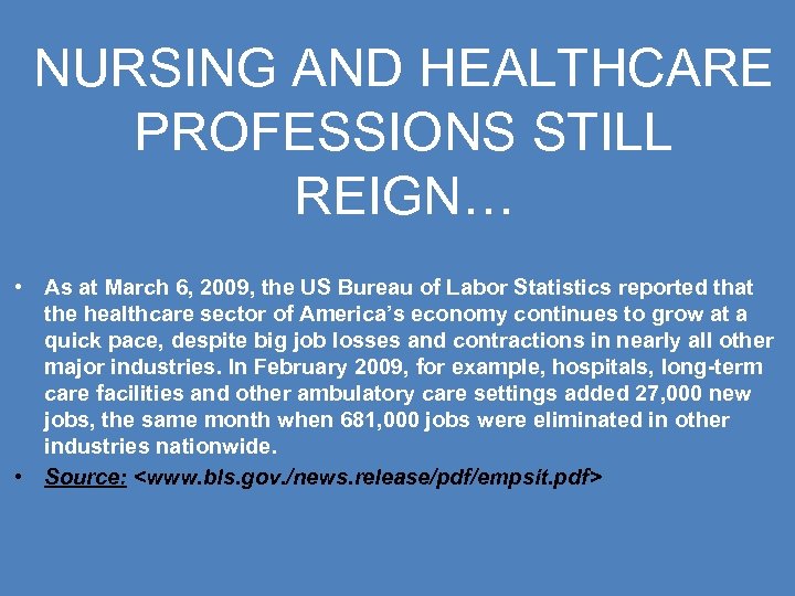 NURSING AND HEALTHCARE PROFESSIONS STILL REIGN… • As at March 6, 2009, the US