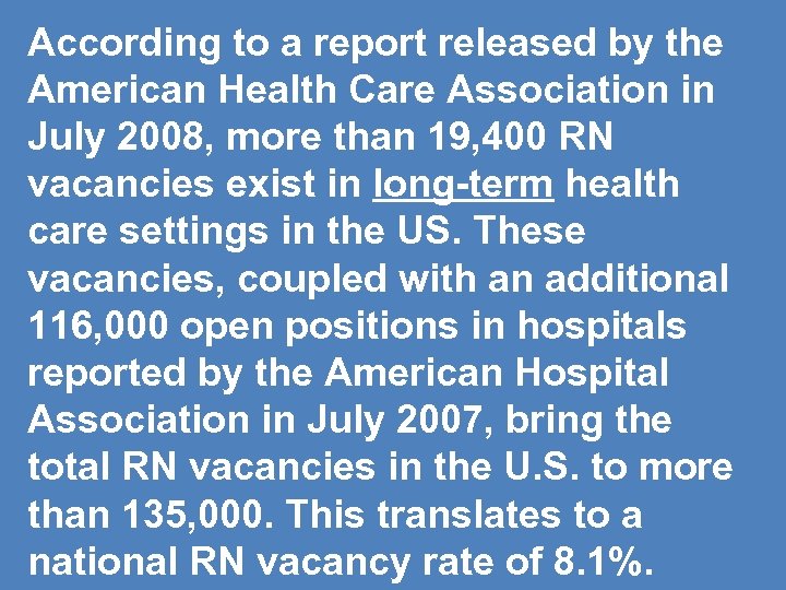 According to a report released by the American Health Care Association in July 2008,