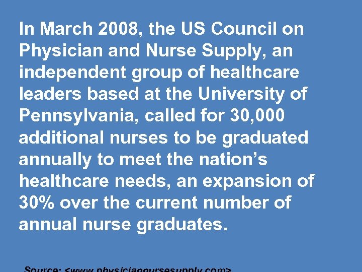 In March 2008, the US Council on Physician and Nurse Supply, an independent group