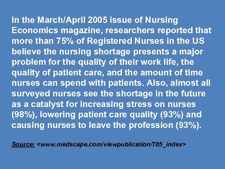In the March/April 2005 issue of Nursing Economics magazine, researchers reported that more than