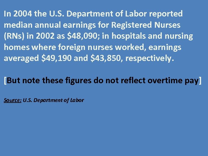 In 2004 the U. S. Department of Labor reported median annual earnings for Registered