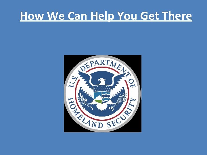 How We Can Help You Get There 