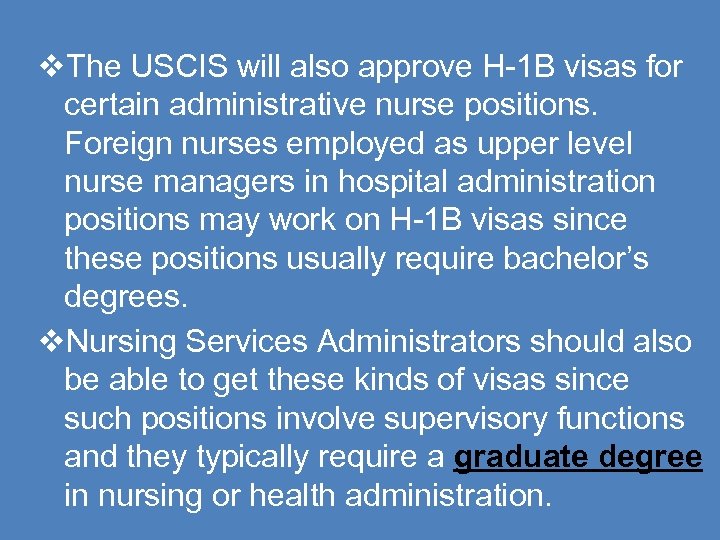  The USCIS will also approve H-1 B visas for certain administrative nurse positions.