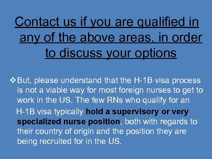 Contact us if you are qualified in any of the above areas, in order