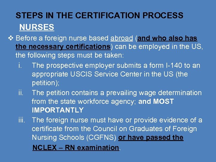 STEPS IN THE CERTIFICATION PROCESS NURSES Before a foreign nurse based abroad (and who