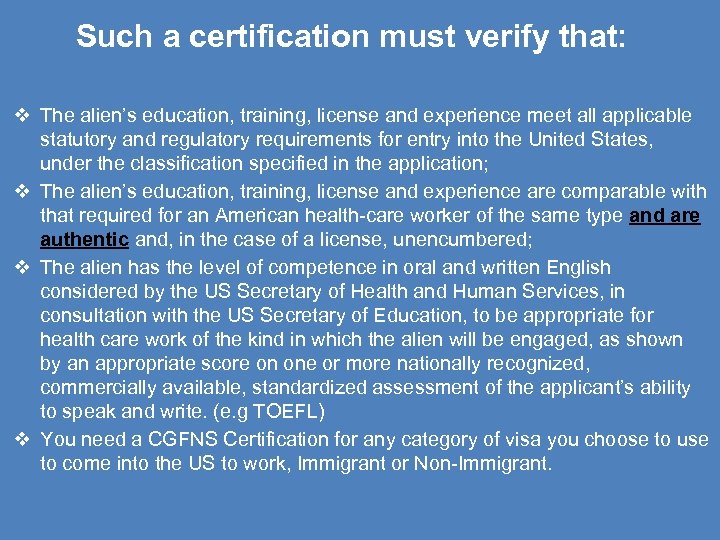  Such a certification must verify that: The alien’s education, training, license and experience