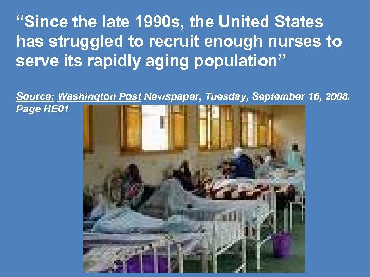 “Since the late 1990 s, the United States has struggled to recruit enough nurses