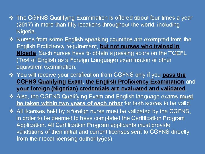  The CGFNS Qualifying Examination is offered about four times a year (2017) in