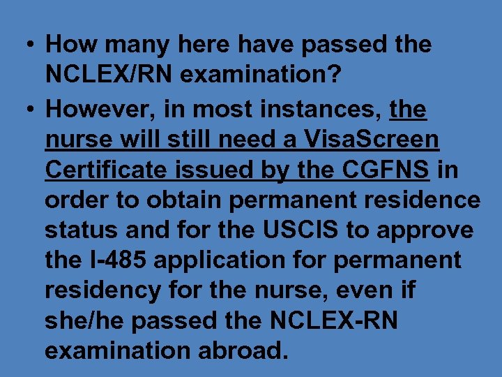  • How many here have passed the NCLEX/RN examination? • However, in most